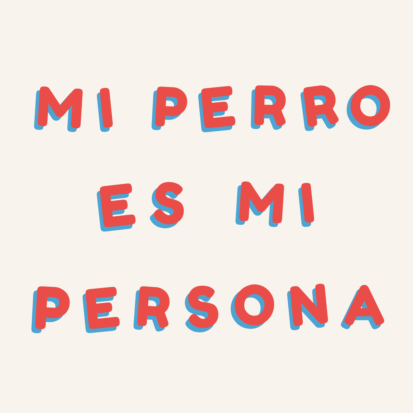 Tote Bag - "Mi Perro es Mi Persona”